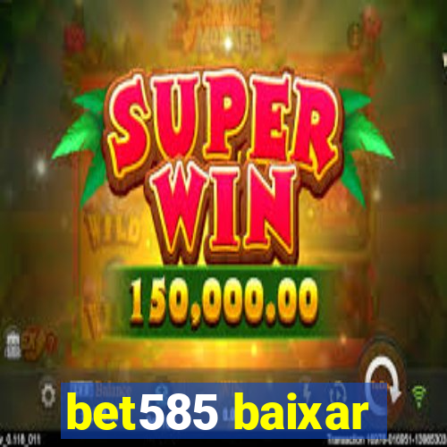 bet585 baixar